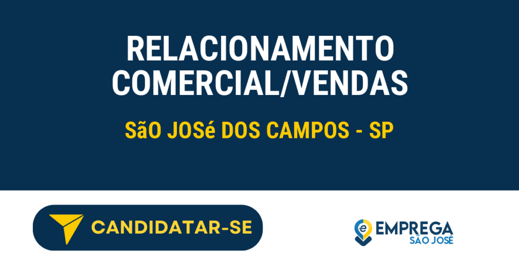 Vaga de Emprego RELACIONAMENTO COMERCIAL/VENDAS - São José dos Campos - SP