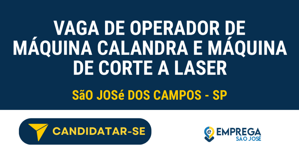 Vaga de Emprego VAGA DE OPERADOR DE MÁQUINA CALANDRA E MÁQUINA DE CORTE A LASER - São José dos Campos - SP