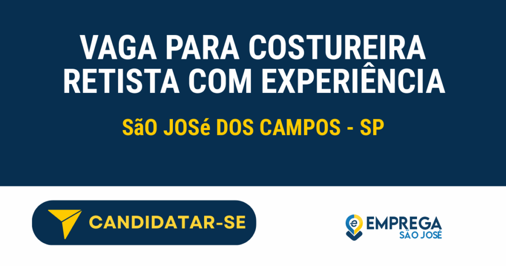 Vaga de Emprego VAGA PARA COSTUREIRA RETISTA COM EXPERIÊNCIA - São José dos Campos - SP