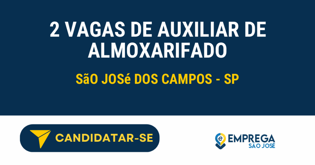 Vaga de Emprego 2 VAGAS DE AUXILIAR DE ALMOXARIFADO - São José dos Campos - SP