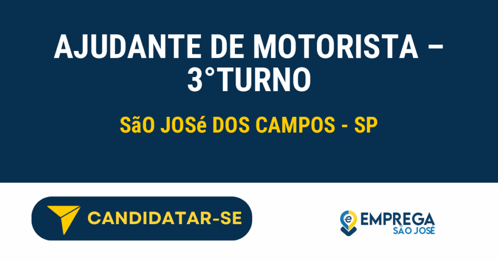 Vaga de Emprego AJUDANTE DE MOTORISTA – 3°TURNO - São José dos Campos - SP