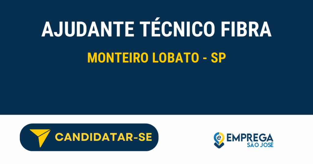 Vaga de Emprego AJUDANTE TÉCNICO FIBRA - Monteiro Lobato - SP