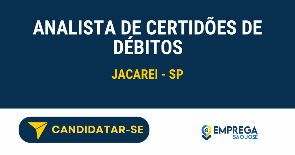 Vaga de Emprego ANALISTA DE CERTIDÕES DE DÉBITOS - Jacarei - SP