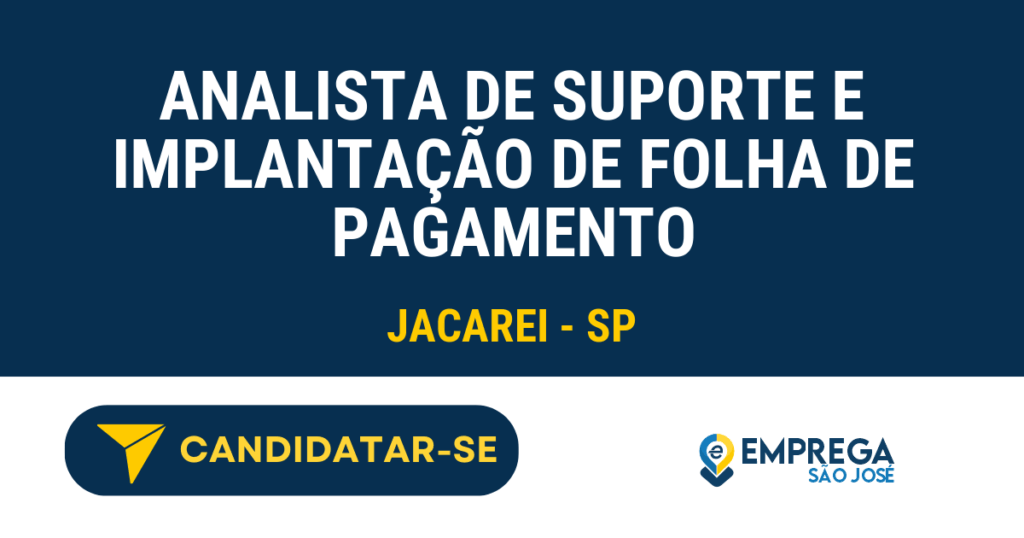 Vaga de Emprego ANALISTA DE SUPORTE E IMPLANTAÇÃO DE FOLHA DE PAGAMENTO - Jacarei - SP