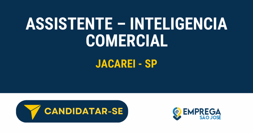Vaga de Emprego ASSISTENTE – INTELIGENCIA COMERCIAL - Jacarei - SP