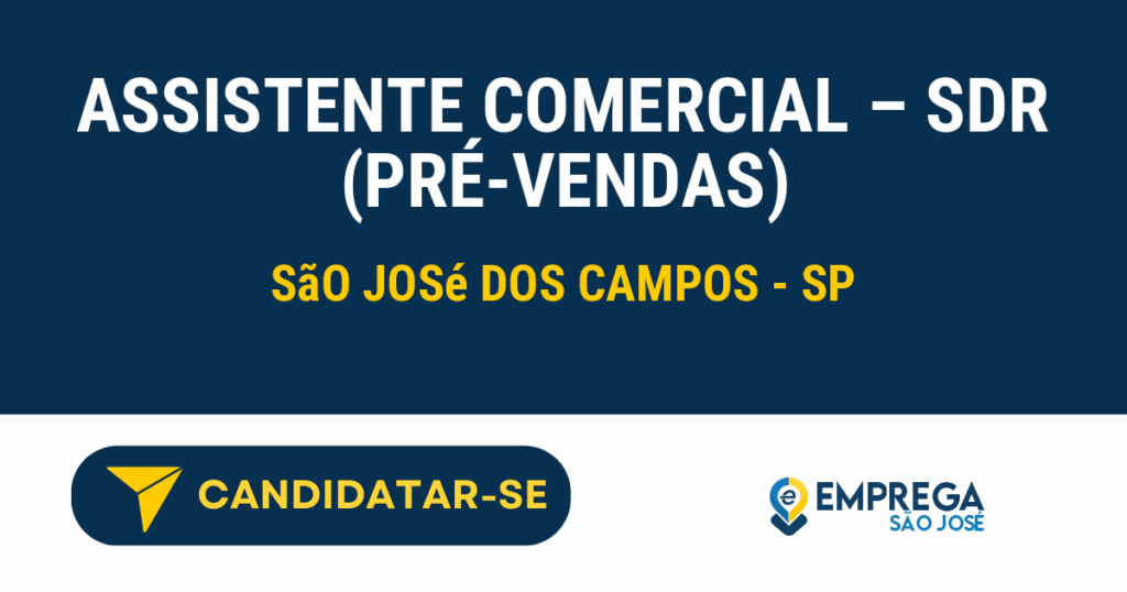 Assistente Comercial - SDR (Pré-Vendas) 1 Vaga de Emprego ASSISTENTE COMERCIAL – SDR (PRÉ-VENDAS) - São José dos Campos - SP