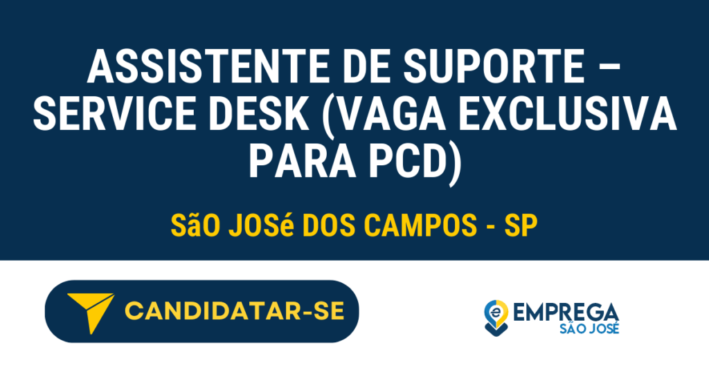 Vaga de Emprego ASSISTENTE DE SUPORTE – SERVICE DESK (VAGA EXCLUSIVA PARA PCD) - São José dos Campos - SP