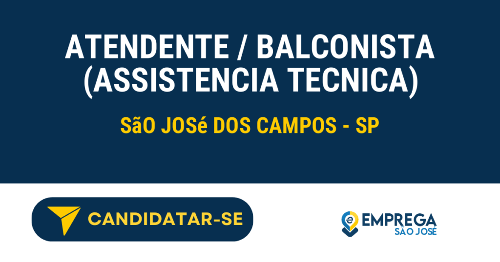 Vaga de Emprego ATENDENTE / BALCONISTA (ASSISTENCIA TECNICA) - São José dos Campos - SP