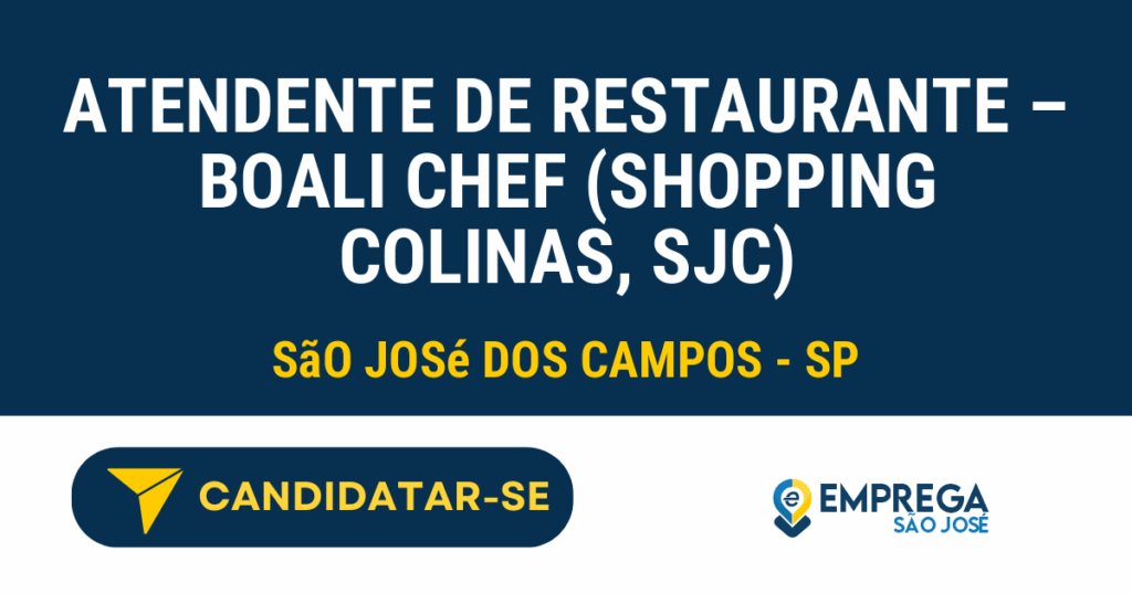 Atendente de Restaurante – Boali Chef (Shopping Colinas, SJC) 1 Vaga de Emprego ATENDENTE DE RESTAURANTE – BOALI CHEF (SHOPPING COLINAS, SJC) - São José dos Campos - SP