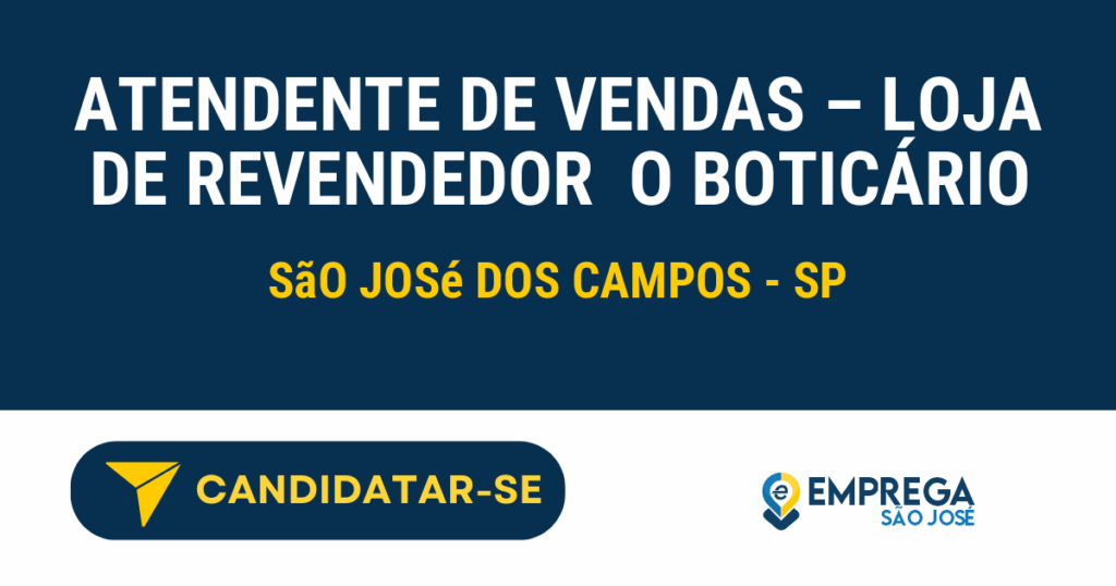 Vaga de Emprego ATENDENTE DE VENDAS – LOJA DE REVENDEDOR  O BOTICÁRIO - São José dos Campos - SP