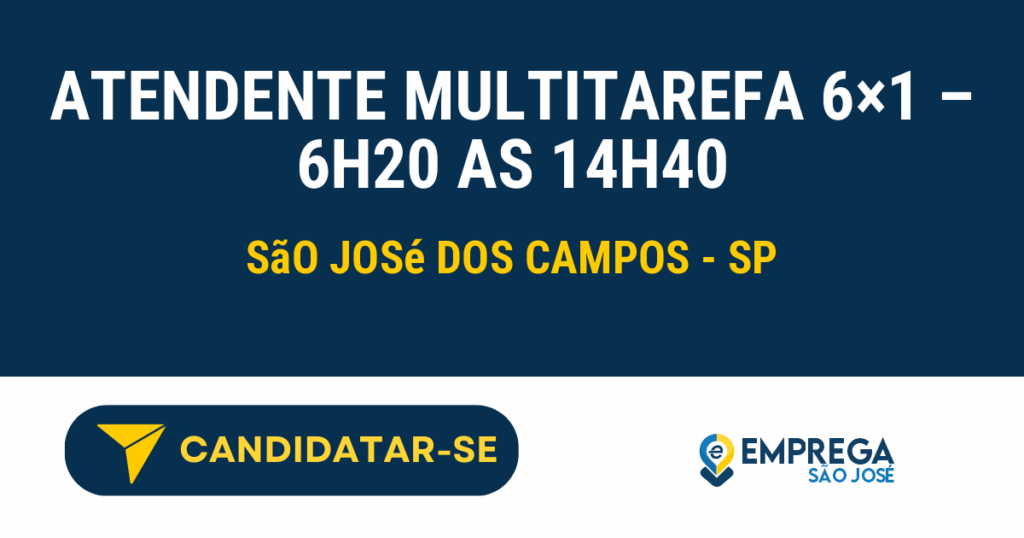 Atendente Multitarefa 6x1 - 6h20 as 14h40 1 Vaga de Emprego ATENDENTE MULTITAREFA 6×1 – 6H20 AS 14H40 - São José dos Campos - SP