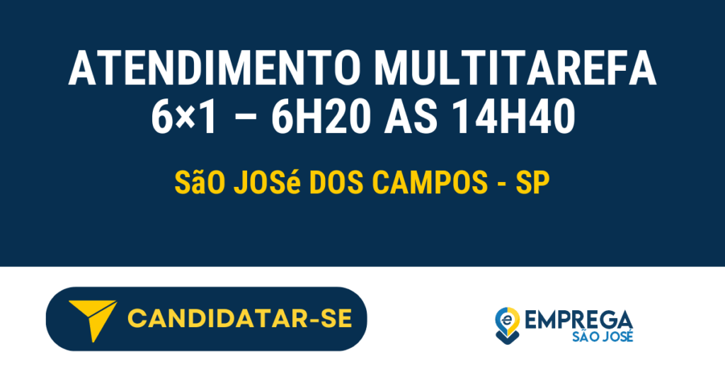 Vaga de Emprego ATENDIMENTO MULTITAREFA 6×1 – 6H20 AS 14H40 - São José dos Campos - SP