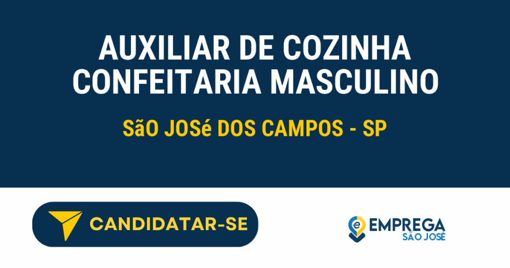 Vaga de Emprego AUXILIAR DE COZINHA CONFEITARIA MASCULINO - São José dos Campos - SP