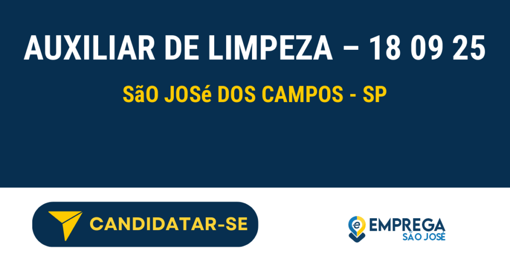 Vaga de Emprego AUXILIAR DE LIMPEZA – 18 09 25 - São José dos Campos - SP