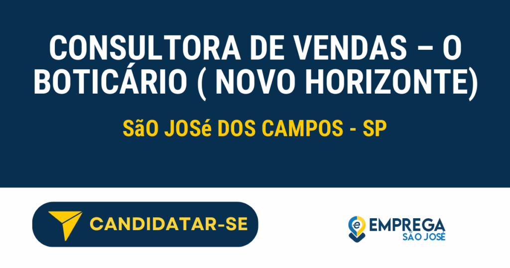 Consultora de Vendas - O Boticário ( Novo Horizonte) 1 Vaga de Emprego CONSULTORA DE VENDAS – O BOTICÁRIO ( NOVO HORIZONTE) - São José dos Campos - SP