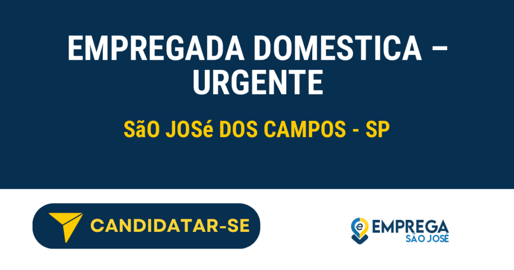 Vaga de Emprego EMPREGADA DOMESTICA – URGENTE - São José dos Campos - SP
