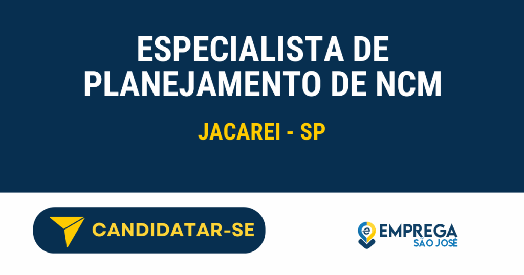 Vaga de Emprego ESPECIALISTA DE PLANEJAMENTO DE NCM - Jacarei - SP