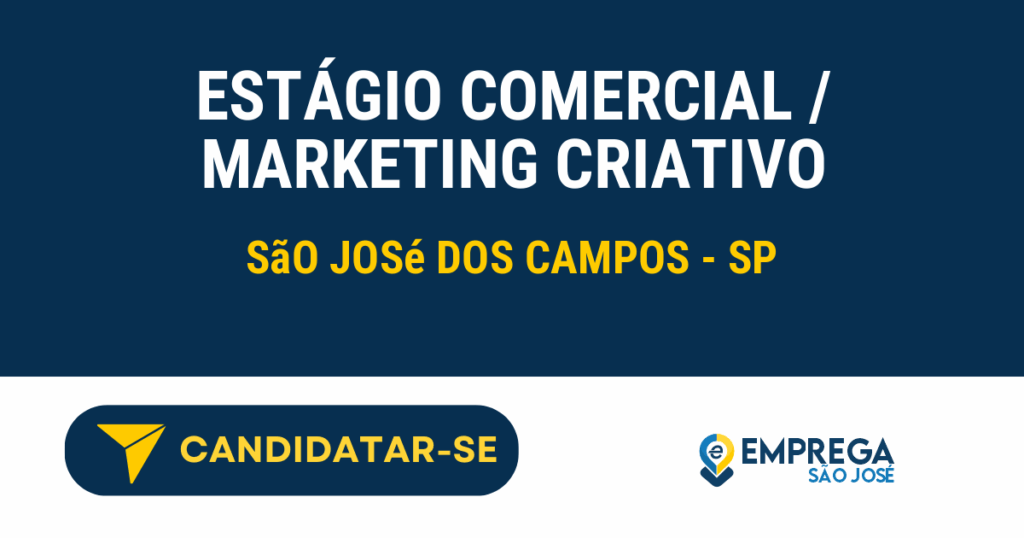 Vaga de Emprego ESTÁGIO COMERCIAL / MARKETING CRIATIVO - São José dos Campos - SP