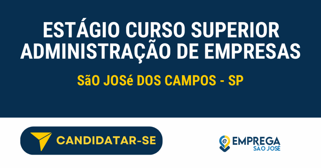 Estágio Curso Superior Administração de Empresas 1 Vaga de Emprego ESTÁGIO CURSO SUPERIOR ADMINISTRAÇÃO DE EMPRESAS - São José dos Campos - SP