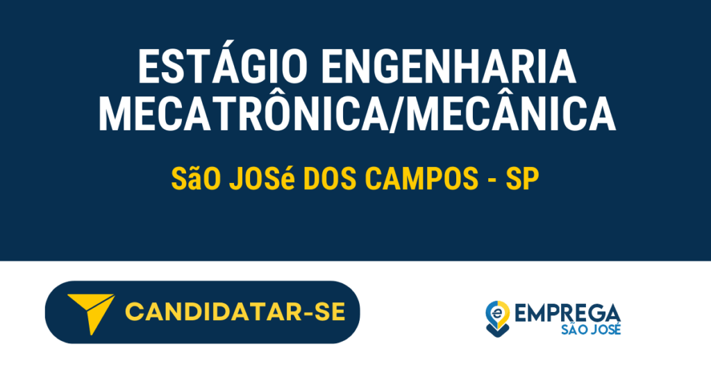 Vaga de Emprego ESTÁGIO ENGENHARIA MECATRÔNICA/MECÂNICA - São José dos Campos - SP