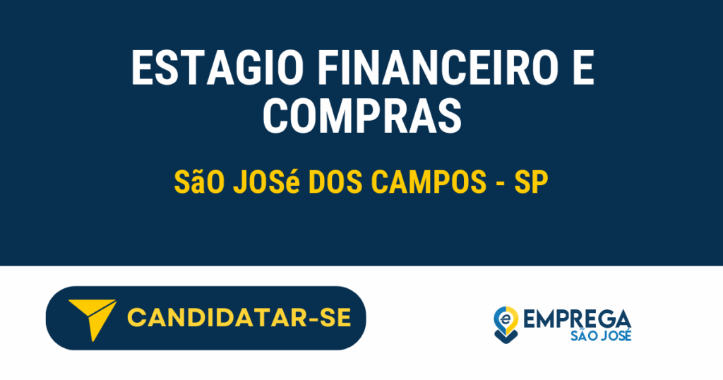Vaga de Emprego ESTAGIO FINANCEIRO E COMPRAS - São José dos Campos - SP