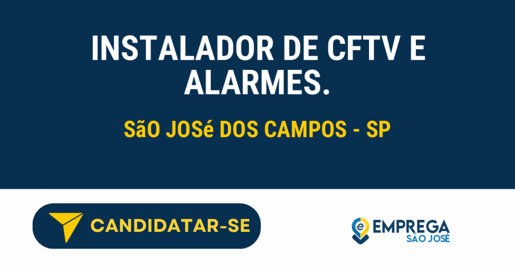Vaga de Emprego INSTALADOR DE CFTV E ALARMES. - São José dos Campos - SP