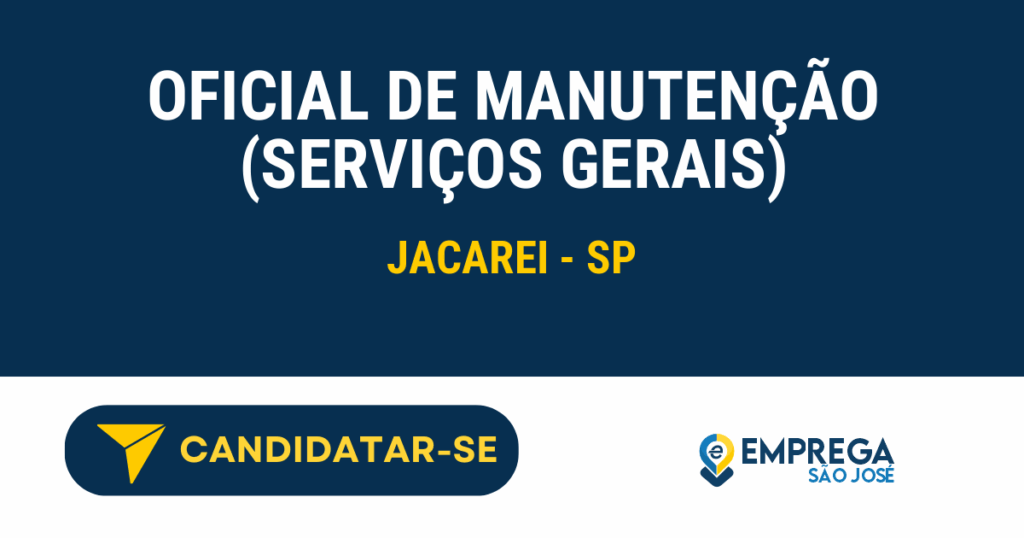 OFICIAL DE MANUTENÇÃO (SERVIÇOS GERAIS) 1 Vaga de Emprego OFICIAL DE MANUTENÇÃO (SERVIÇOS GERAIS) - Jacarei - SP