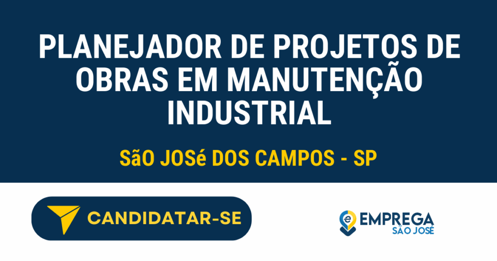 Vaga de Emprego PLANEJADOR DE PROJETOS DE OBRAS EM MANUTENÇÃO INDUSTRIAL - São José dos Campos - SP