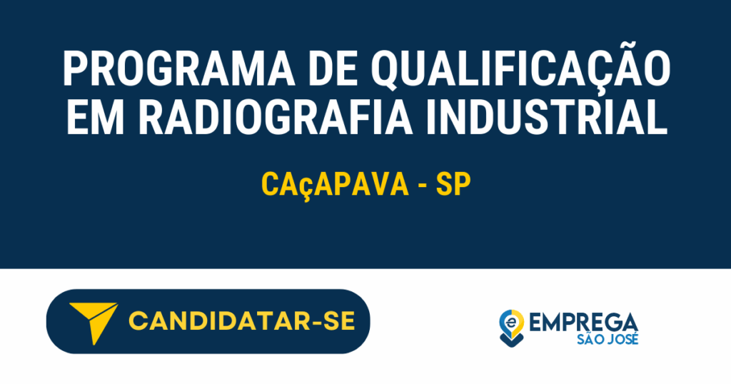 Vaga de Emprego PROGRAMA DE QUALIFICAÇÃO EM RADIOGRAFIA INDUSTRIAL - Caçapava - SP