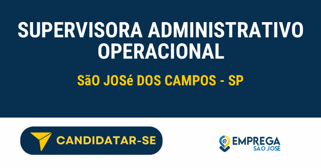 Vaga de Emprego SUPERVISORA ADMINISTRATIVO OPERACIONAL - São José dos Campos - SP
