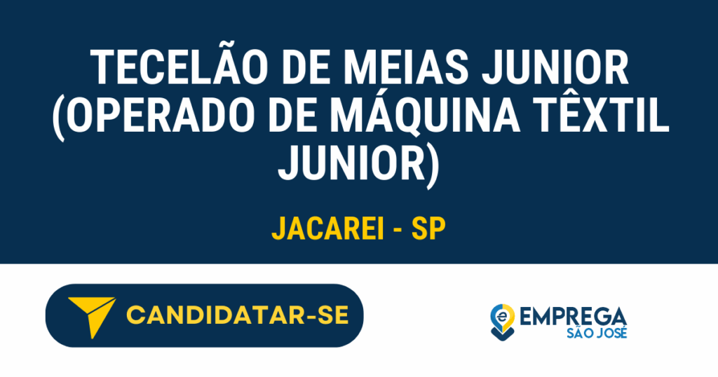 Vaga de Emprego TECELÃO DE MEIAS JUNIOR (OPERADO DE MÁQUINA TÊXTIL JUNIOR) - Jacarei - SP