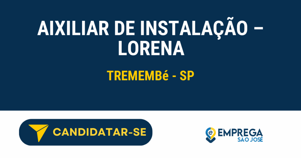 Vaga de Emprego AIXILIAR DE INSTALAÇÃO – LORENA - Tremembé - SP