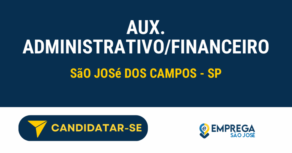 Vaga de Emprego AUX. ADMINISTRATIVO/FINANCEIRO - São José dos Campos - SP