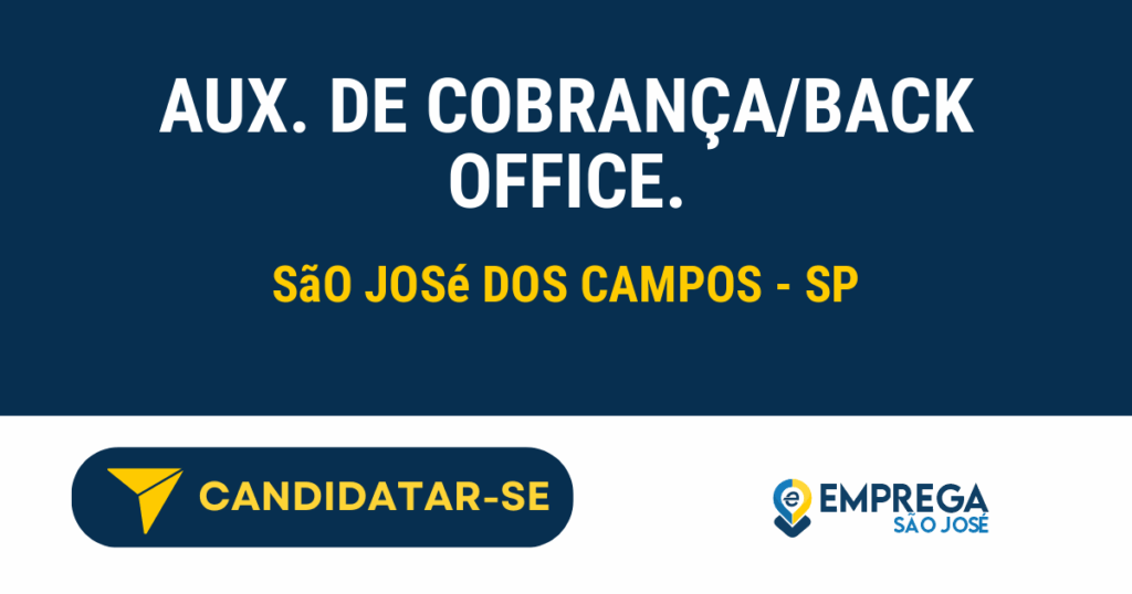 Vaga de Emprego AUX. DE COBRANÇA/BACK OFFICE. - São José dos Campos - SP