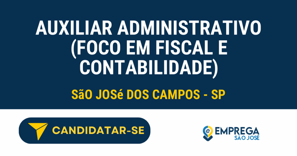 AUXILIAR ADMINISTRATIVO (FOCO EM FISCAL E CONTABILIDADE) 1 Vaga de Emprego AUXILIAR ADMINISTRATIVO (FOCO EM FISCAL E CONTABILIDADE) - São José dos Campos - SP