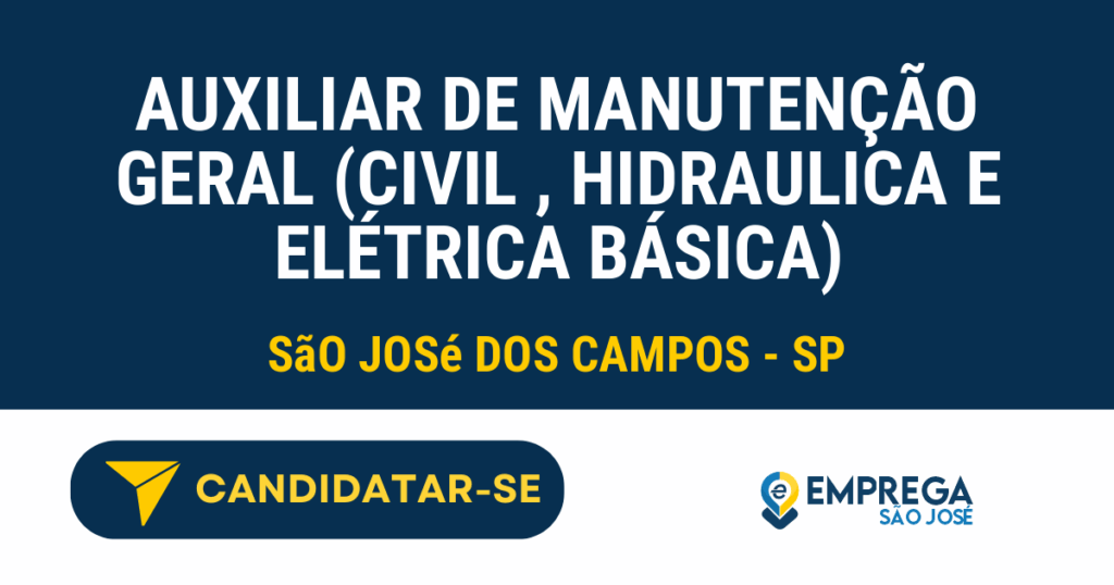 Vaga de Emprego AUXILIAR DE MANUTENÇÃO GERAL (CIVIL , HIDRAULICA E ELÉTRICA BÁSICA) - São José dos Campos - SP