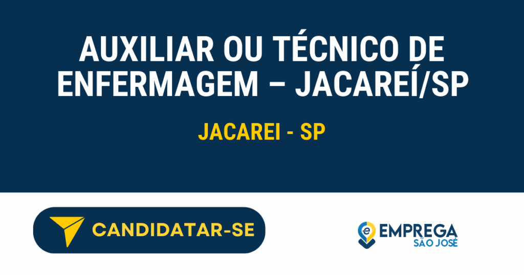 Vaga de Emprego AUXILIAR OU TÉCNICO DE ENFERMAGEM – JACAREÍ/SP - Jacarei - SP