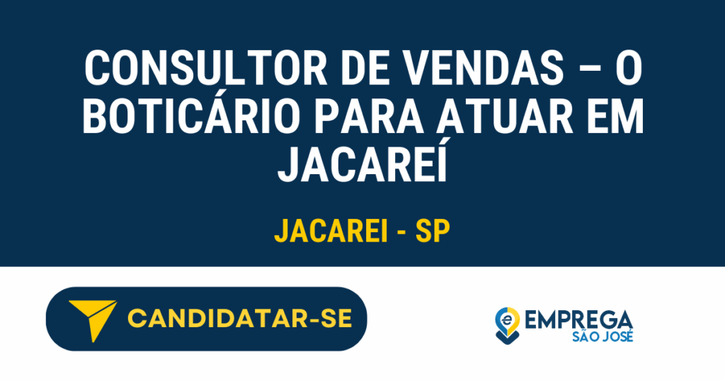 Vaga de Emprego CONSULTOR DE VENDAS – O BOTICÁRIO PARA ATUAR EM JACAREÍ - Jacarei - SP