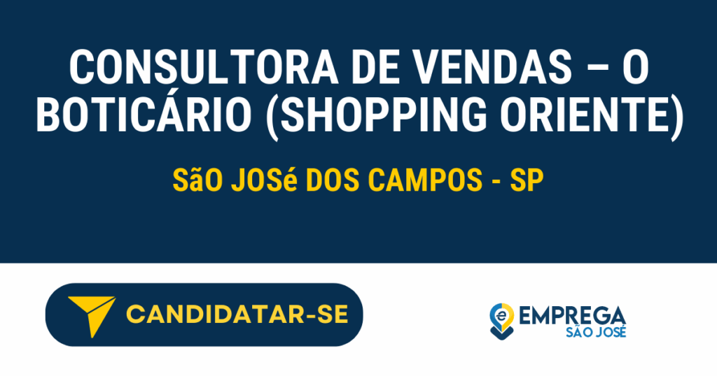 Vaga de Emprego CONSULTORA DE VENDAS – O BOTICÁRIO (SHOPPING ORIENTE) - São José dos Campos - SP