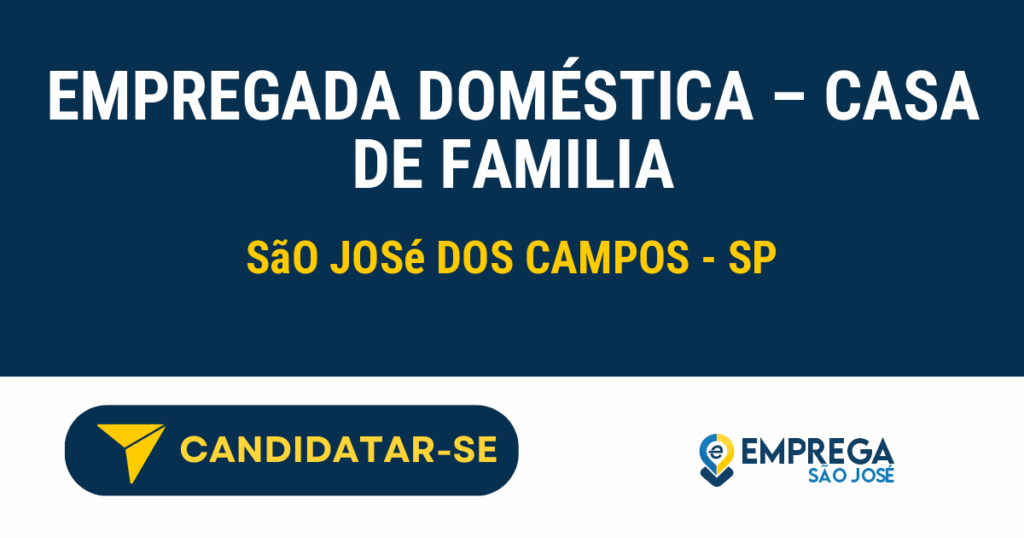 Vaga de Emprego EMPREGADA DOMÉSTICA – CASA DE FAMILIA - São José dos Campos - SP