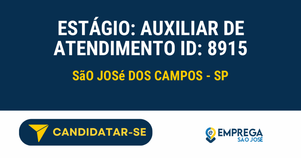 Vaga de Emprego ESTÁGIO: AUXILIAR DE ATENDIMENTO ID: 8915 - São José dos Campos - SP