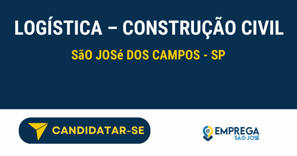 Vaga de Emprego LOGÍSTICA – CONSTRUÇÃO CIVIL - São José dos Campos - SP