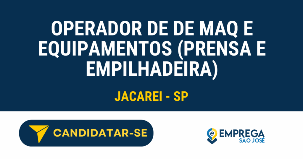 Operador de de maq e equipamentos (prensa e empilhadeira) 1 Vaga de Emprego OPERADOR DE DE MAQ E EQUIPAMENTOS (PRENSA E EMPILHADEIRA) - Jacarei - SP