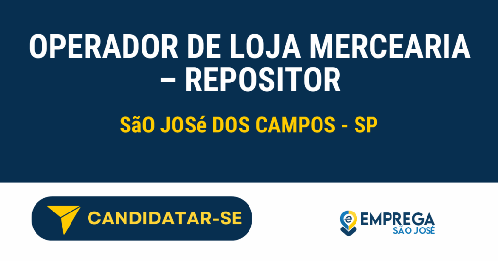 Vaga de Emprego OPERADOR DE LOJA MERCEARIA – REPOSITOR - São José dos Campos - SP