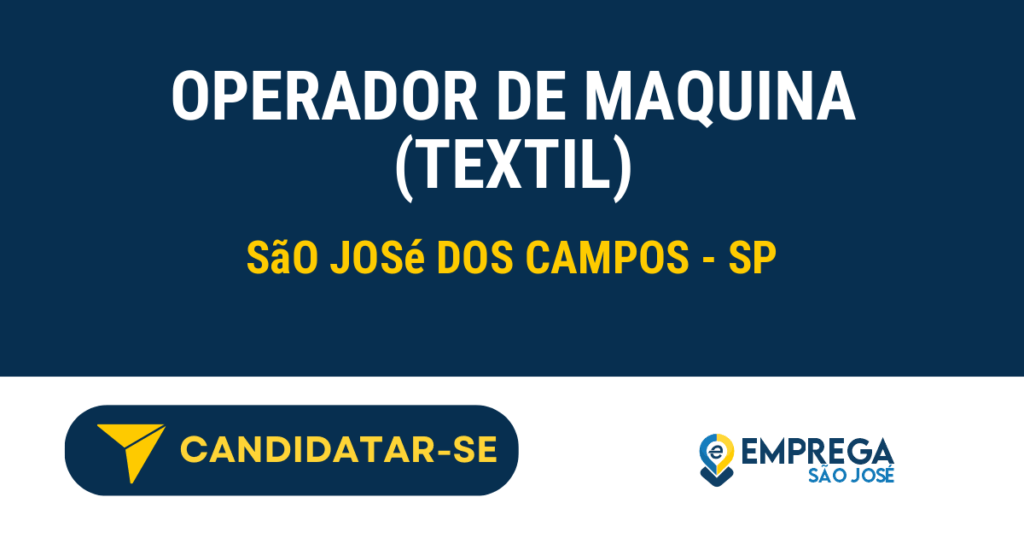 OPERADOR DE MAQUINA (TEXTIL) 1 Vaga de Emprego OPERADOR DE MAQUINA (TEXTIL) - São José dos Campos - SP