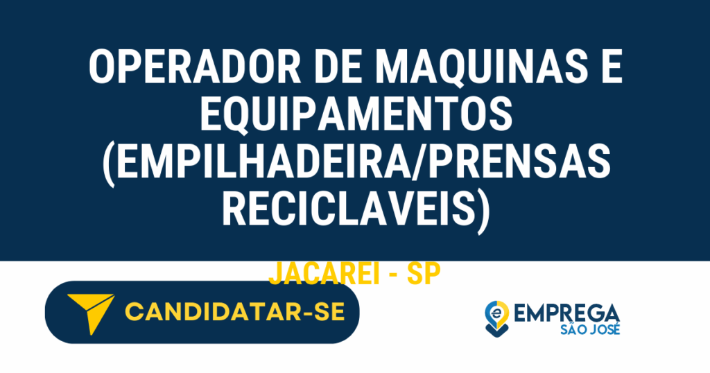 Vaga de Emprego OPERADOR DE MAQUINAS E EQUIPAMENTOS (EMPILHADEIRA/PRENSAS RECICLAVEIS) - Jacarei - SP