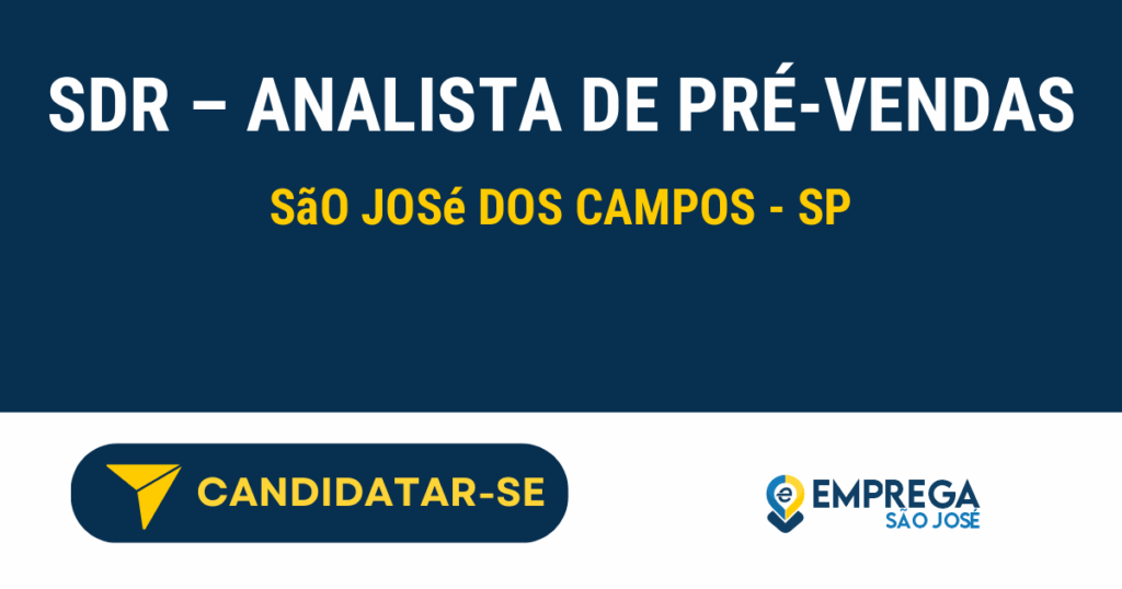 SDR - Analista de Pré-Vendas 1 Vaga de Emprego SDR – ANALISTA DE PRÉ-VENDAS - São José dos Campos - SP