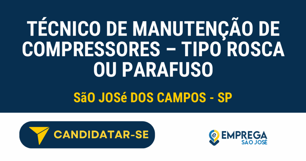 Vaga de Emprego TÉCNICO DE MANUTENÇÃO DE COMPRESSORES – TIPO ROSCA OU PARAFUSO - São José dos Campos - SP