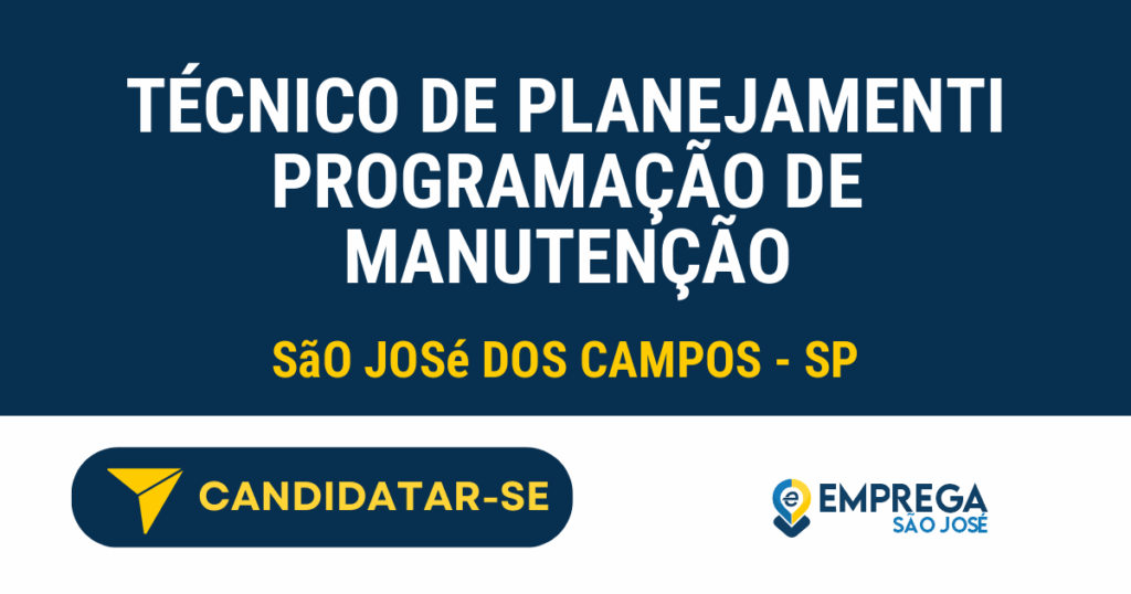 Vaga de Emprego TÉCNICO DE PLANEJAMENTI PROGRAMAÇÃO DE MANUTENÇÃO - São José dos Campos - SP