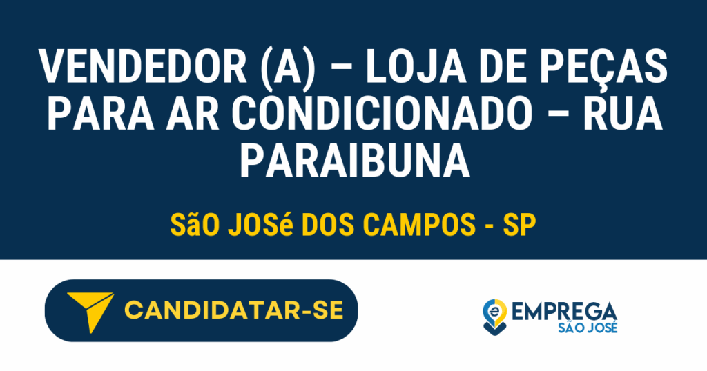 Vaga de Emprego VENDEDOR (A) – LOJA DE PEÇAS PARA AR CONDICIONADO – RUA PARAIBUNA - São José dos Campos - SP
